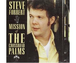 Mission of the Crossroad Palms by Steve Forbert
