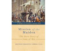 Mission of the Maiden: The Hero Story of Joan of Arc