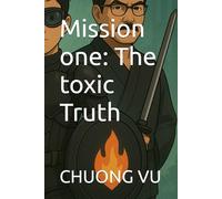 Mission one: The toxic Truth