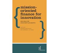 Mission-Oriented Finance for Innovation: New Ideas For Investment-Led Growth