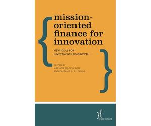 Mission-Oriented Finance for Innovation: New Ideas For Investment-Led Growth