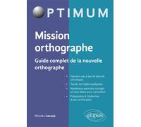 Mission orthographe - Guide complet de la nouvelle orthographe - Nicolas Lacaze - Ellipses - broché - Méthode de langue