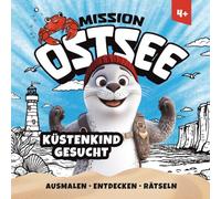 Mission Ostsee - Küstenkind gesucht! Das große Ausmal- und Mitmachbuch für Kinder ab 4 Jahren - mit Ostsee-Wissen, Quiz & Küstenkind-Ausweis