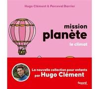 Mission Planète Vol 4. Le climat Hugo Clément (Auteur), Perceval Barrier (Illustration)