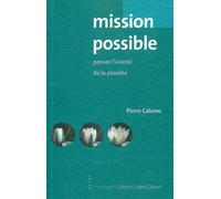 Mission possible Penser l'avenir de la planète - Pierre Calame - Mayer Charles Leopold Eds - broché - Livre