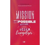 Mission Possible - Petit Guide Pour Oser Évangéliser