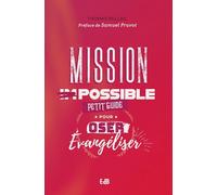 Mission possible: Petit guide pour oser évangéliser