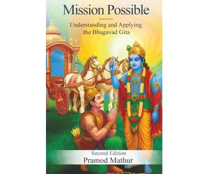 MISSION POSSIBLE: Understanding and Applying the Bhagavad Gita