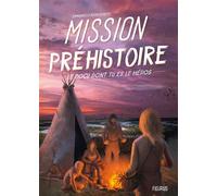 Mission Préhistoire - Emmanuelle Kecir-Lepetit - Fleurus - broché - Roman junior