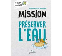 Mission préserver l'eau - Frédérique Basset - Rue De L'echiquier - broché - Document jeunesse