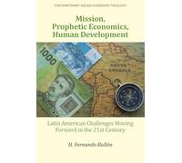 Mission, Prophetic Economics, Human Development: Latin American Challenges Moving Forward in the 21st Century