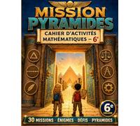 MISSION PYRAMIDES: CAHIER D'ACTIVITES MATHEMATIQUES - 6eme - COLLEGE