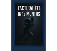 Mission Ready in 12 Months: The 12-Month Daily Training System for Police, Military and Security Professionals