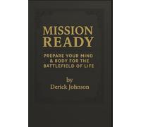 MISSION READY: Prepare Your Mind and Body for the Battlefield of Life