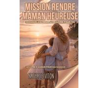 Mission rendre maman heureuse: maman j 'ai rempli ce livre pour toi