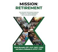 Mission: Retirement: Ten Thought Provoking Exercises Leading to a More Purposeful and Fulfilling Retirement