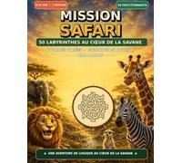 Mission Safari: 50 labyrinthes au coeur de la savane