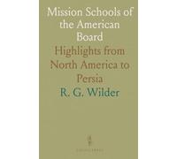 Mission Schools of the American Board: Highlights from North America to Persia