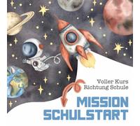 Mission Schulstart - Voller Kurs Richtung Schule: Kreatives Erinnerungsalbum & Gästebuch zur Einschulung / Schulanfang mit Rakete und Astronaut, 21x21cm
