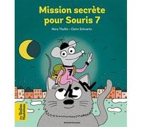Mission secrète pour Souris 7: Tu as perdu une dent de lait ? Vite, appelle l'agent secret Souris 7 alias, la souris des dents.