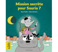 Mission secrète pour Souris 7: Tu as perdu une dent de lait ? Vite, appelle l'agent secret Souris 7 alias, la souris des dents.