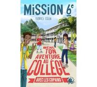 Mission sixieme - Mene ton aventure au college avec les copains ! - Tome 3