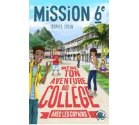 Mission sixieme - Mene ton aventure au college avec les copains ! - Tome 3