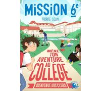 Mission sixième - Mène ton aventure au collège - Bienvenue aux clubs