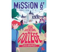 Mission Sixième - Mène ton aventure au collège des brumes - Dès 9 ans