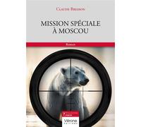 Mission spéciale à Moscou - Claude Bresson - Verone Eds - broché - Roman
