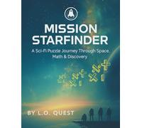 Mission: Starfinder: A STEM Activity Workbook of Math Puzzles, Space Facts, Coloring, and Drawing for Kids Ages 9-12 | Illustrated Space Adventure ... Challenges, and Realistic Comic-Style Art