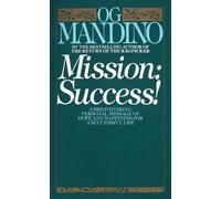 Mission: Success: A Breathtaking Personal Message of Hope and Happiness for a Successful Life