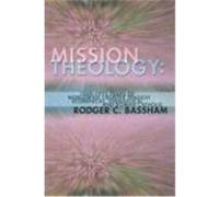 Mission Theology: 1948-1975 Years of Worldwide Creative Tension: Ecumenical, Evangelical and Roman Catholic Bassham, Rodger C. (Auteur)