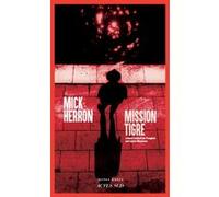 Mick Herron – Mission Tigre – Roman – broché – Actes Sud