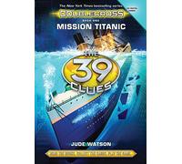 Mission Titanic (The 39 Clues: Doublecross, Book 1)