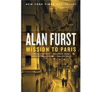 Mission to Paris A Novel by Alan Furst Alan Furst (Auteur)