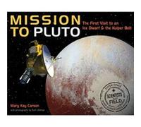 Mission to Pluto The First Visit to an Ice Dwarf and the Kuiper Belt by Mary Kay Carson Mary Kay Carson (Auteur)