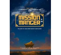 Mission to the Manger: The Story of Jesus' from Heaven to Bethlehem