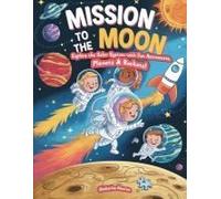 Mission To The Moon - Explore The Solar System With Fun Astronauts, Planets & Rockets!