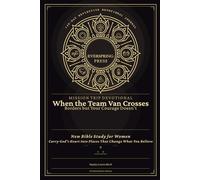 Mission Trip Devotional - When the Team Van Crosses Borders but Your Courage Doesn't: New Bible Study for Women - Carry God's Heart Into Places That Change What You Believe