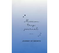 Mission Trip Journal: Travel Diary Notebook for short Term Missionary Trip with prompt
