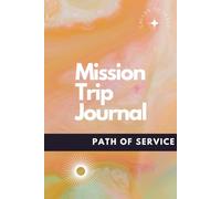 Mission Trip Journal with prompt: Short-Term Projects | Christian Travel Diary with Prompts for Before, During, and After Your Journey