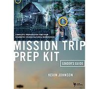 Mission Trip Prep Kit Leader's Guide Kevin Johnson (Auteur)