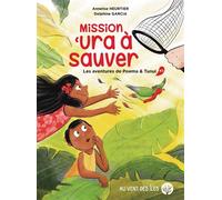 Mission ‘ura à sauver - Les aventures de Poema &Tunui,tome 3 - Annelise Heurtier - Au Vent Des Iles - broché - Roman junior