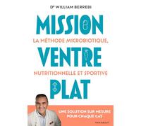 Mission Ventre plat La méthode microbiotique nutritionnelle et sportive - Une solution sur mesure pour chaque cas - William Berrebi - Marabout - broché - Guide