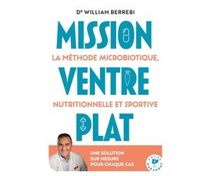 Mission ventre plat La méthode microbiotique nutritionnelle et sportive - William Berrebi - Marabout - Poche - Guide