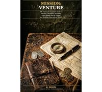 Mission: Venture: The Veteran's Complete Guide to Starting a Business, Accessing Every Benefit You've Earned, and Building Generational Wealth