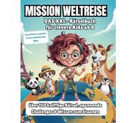 Mission Weltreise: Das XXL Rätselbuch für clevere Kids ab 8 -über 150 knifflige Rätsel, spannende Challenges & Wissen zum Staunen