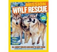 Mission Wolf Rescue by National Geographic Kids Collectif (Auteur)