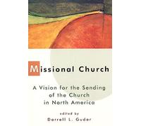 Missional Church: A Vision for the Sending of the Church in North America